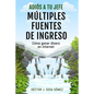 Adiós a tu Jefe - Múltiples Fuentes de Ingreso: Cómo ganar dinero en internet - Paperback