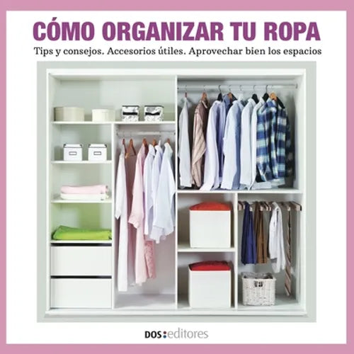 Cómo Organizar Tu Ropa: tips y consejos - accesorios útiles - aprovechar bien los espacios - Paperback