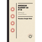 American Slavery As It Is: Testimony of a Thousand Witnesses - Paperback