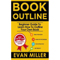 Book Outline: Beginner Guide to Learn How to Outline Your Own Book - Paperback