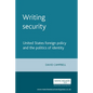 Writing Security: United States Foreign Policy and the Politics of Identity - Paperback