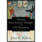 Ancient Near Eastern Thought and the Old Testament: Introducing the Conceptual World of the Hebrew Bible - Paperback