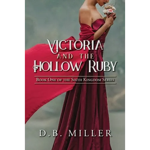 Victoria and the Hollow Ruby: Book One of the Sixth Kingdom - Paperback