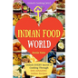 Welcome to Indian Food World: Welcome to Indian Food World: Unlock EVERY Secret of Cooking Through 500 AMAZING Indian Recipes (Indian Cooking Book, - Paperback