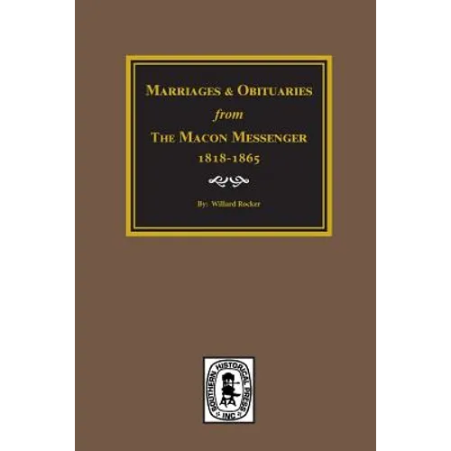 Marriages and Obituaries from The Macon Messenger, 1818-1865. - Paperback