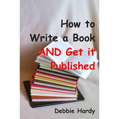 How to Write a Book AND Get it Published - Paperback