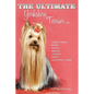 The Ultimate Yorkshire Terrier Book: Guide to Caring, Raising, Training, Breeding, Whelping, Feeding and Loving a Yorkie - Hardcover