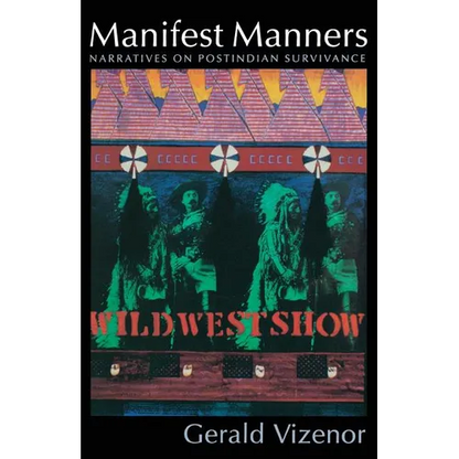 Manifest Manners: Narratives on Postindian Survivance - Paperback