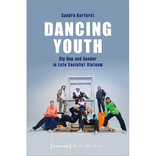 Dancing Youth: Hip Hop and Gender in Late Socialist Vietnam - Paperback
