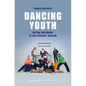 Dancing Youth: Hip Hop and Gender in Late Socialist Vietnam - Paperback