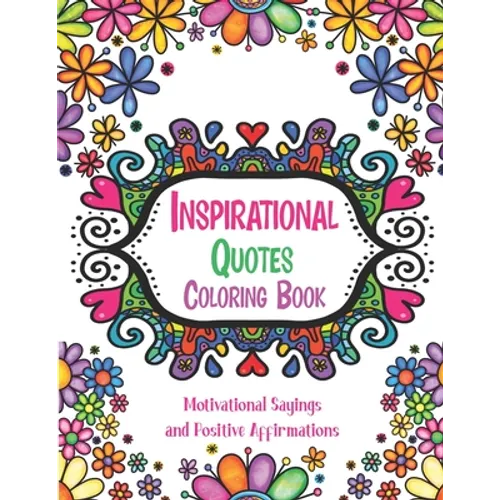 Inspirational Quotes Coloring Book: Good Vibes Coloring Books for Adults with Motivational Sayings and Positive Affirmations for Confidence and Relaxa - Paperback
