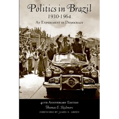 Politics in Brazil 1930-1964: An Experiment in Democracy - Paperback