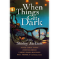 When Things Get Dark: Stories Inspired by Shirley Jackson - Hardcover