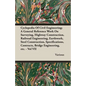 Cyclopedia Of Civil Engineering; A General Reference Work On Surveying, Highway Construction, Railroad Engineering, Earthwork, Steel Construction, Spe - Paperback