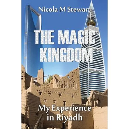 The Magic Kingdom: My Experience in Riyadh - Paperback