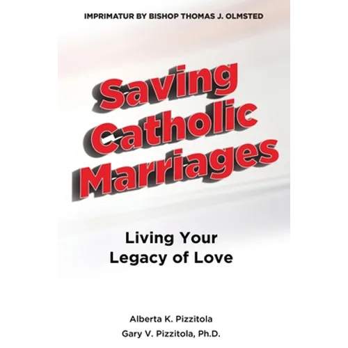 Saving Catholic Marriages: Living Your Legacy of Love - Paperback