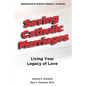Saving Catholic Marriages: Living Your Legacy of Love - Paperback