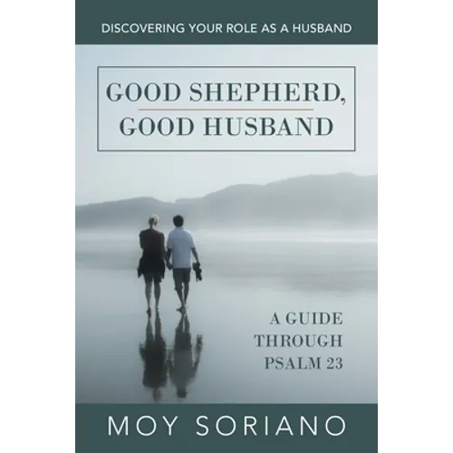 Good Shepherd, Good Husband: Discovering Your Role as a Husband - Paperback