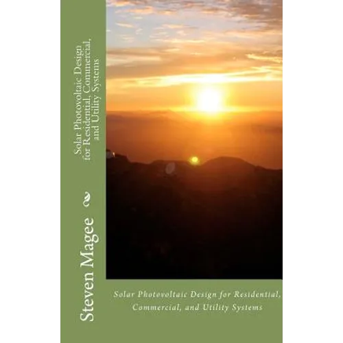 Solar Photovoltaic Design for Residential, Commercial and Utility Systems - Paperback