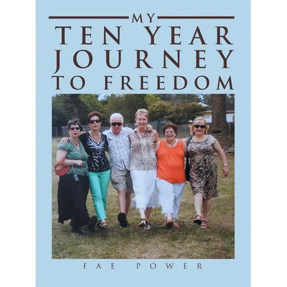 My Ten Year Journey to Freedom - Paperback