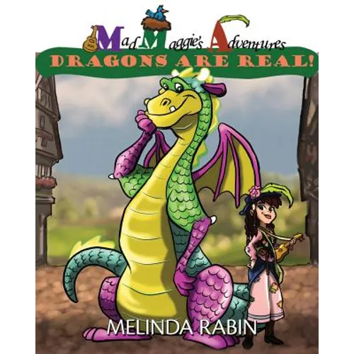 Mad Maggie's Adventures: Dragons Are Real - Paperback