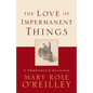 The Love of Impermanent Things: A Threshold Ecology - Hardcover