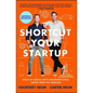 Shortcut Your Startup: Speed Up Success with Unconventional Advice from the Trenches - Paperback