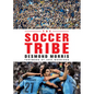 The Soccer Tribe - Hardcover