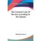 The Criminal Code Of The Jews According To The Talmud - Hardcover