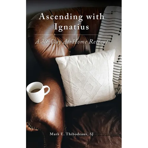 Ascending with Ignatius: A 30-Day At-Home Retreat - Paperback