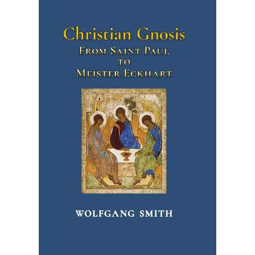 Christian Gnosis: From Saint Paul to Meister Eckhart - Hardcover