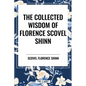 The Collected Wisdom of Florence Scovel Shinn - Paperback