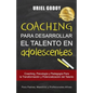 Coaching Para Desarrollar El Talento En Adolescentes: Coaching, Psicología Y Pedagogía Para La Transformación del Talento - Paperback