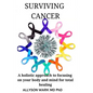 Surviving Cancer: A holistic approach to focusing on your body and mind for total healing. - Paperback