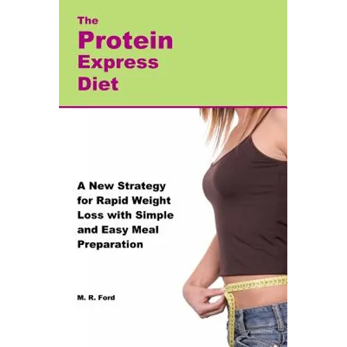 The Protein Express Diet: Rapid Weight Loss with a Simplified Low Carb, High Protein Diet - Paperback