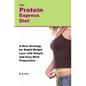 The Protein Express Diet: Rapid Weight Loss with a Simplified Low Carb, High Protein Diet - Paperback