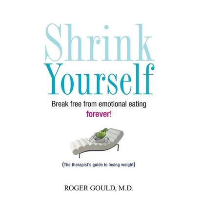 Shrink Yourself: Break Free from Emotional Eating Forever - Paperback