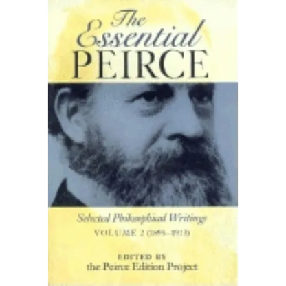 Essential Peirce: Selected Philosophical Writings (1893-1913) - Paperback