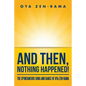 And Then, Nothing Happened!: The Spontaneous Song and Dance of Oya Zen-Rama - Paperback