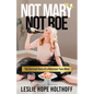 Not Mary Not Roe: The Survival Story of a Reluctant Teen Mom - Paperback