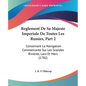 Reglement De Sa Majeste Imperiale De Toutes Les Russies, Part 2: Concernant La Navigation Commercante Sur Les Grandes Rivieres, Lacs Et Mers (1782) - Paperback