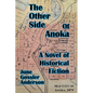The Other Side of Anoka: A Novel of Historical Fiction - Paperback