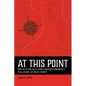 At This Point: Reflections of a Hard-Headed, Imperfect Follower of Jesus Christ - Paperback