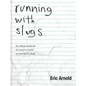 running with slugs: the official handbook for living in a world surrounded by slugs - Paperback