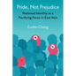 Pride, Not Prejudice: National Identity as a Pacifying Force in East Asia - Paperback