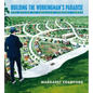 Building the Workingman's Paradise: The Design of American Company Towns - Paperback