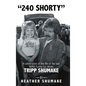 240 Shorty: A Celebration of the Life of the Late NHRA Funny Car Driver, Tripp Shumake - Hardcover