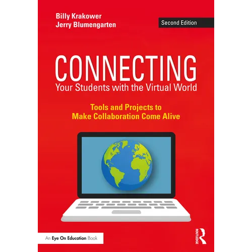 Connecting Your Students with the Virtual World: Tools and Projects to Make Collaboration Come Alive - Paperback