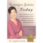 Younger Joints Today: Your 7 Step Plan to turn back the hands of time and get your joints healing, moving and feeling their best - Paperback