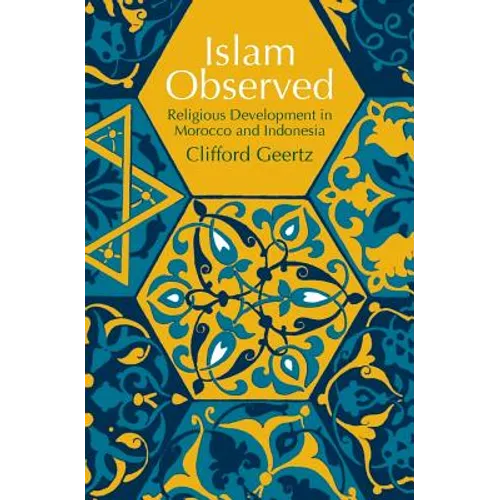Islam Observed: Religious Development in Morocco and Indonesia - Paperback